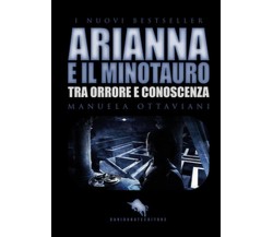 Arianna e il minotauro. Tra orrore e conoscenza	 di Manuela Ottaviani,  2017