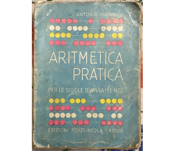 Aritmetica pratica. Per le scuole d’avviamento di Antonio Borrello, 1950, Edi