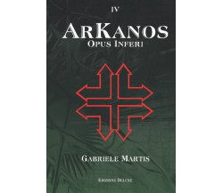 Arkanos: Opus Inferi - Gabriele Martis - Independently published, 2021