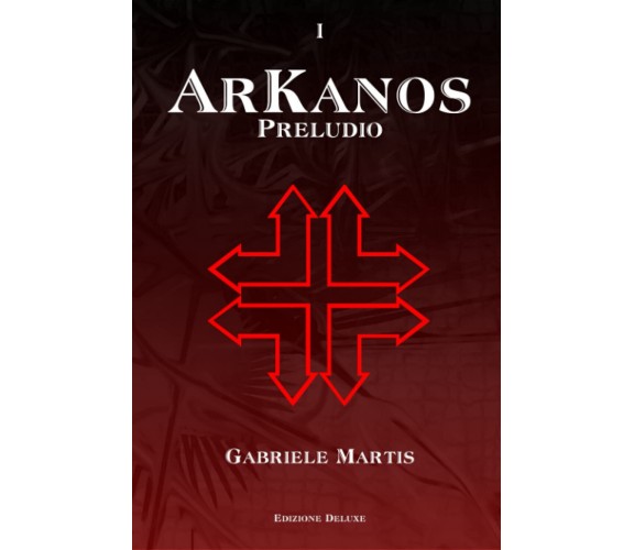 Arkanos: Preludio - Gabriele Martis - Independently published, 2021