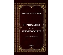 Armando Pappalardo: Dizionario delle scienze occulte - Matthew Graves-Intra,2021