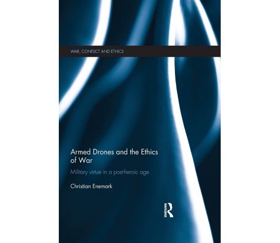 Armed Drones and the Ethics of War - Christian  - Routledge, 2015