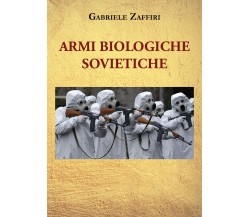 Armi biologiche sovietiche di Gabriele Zaffiri,  2021,  Youcanprint