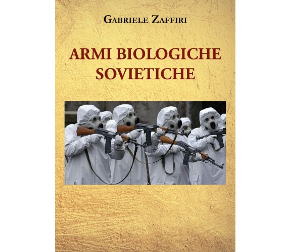 Armi biologiche sovietiche di Gabriele Zaffiri,  2021,  Youcanprint