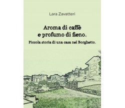 Aroma di caffè e profumo di fieno. Piccola storia di una casa nel Borghetto