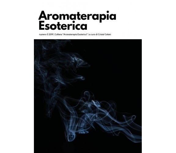 Aromaterapia esoterica (2019) di C. Celani,  2019,  Youcanprint