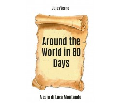 Around the World in 80 Days	 di Jules Verne, Luca Montarolo,  2019,  Youcanprint