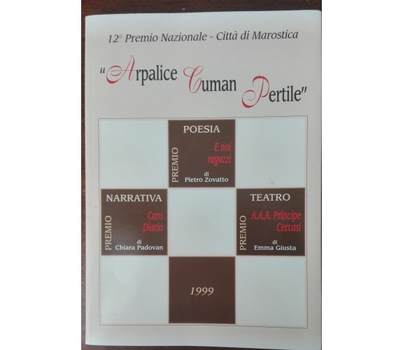 Arpalice Cuman Pertile - AA.VV. - Comune di Marostica,1999 - A