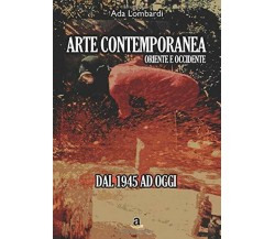 Arte Contemporanea, Oriente/Occidente di Ada Lombardi,  2019,  Indipendently Pub