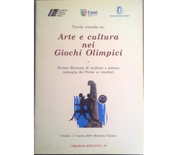 Arte e cultura nei Giochi Olimpici (I quaderni dell'AONI 10) 2006 Ca