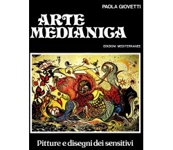 Arte medianica - Paola Giovetti - Ediizioni Mediterrnaee, 1983