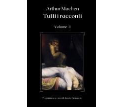 Arthur Machen: Tutti i racconti (Volume II) di Arthur Machen,  2022