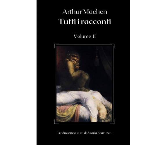 Arthur Machen: Tutti i racconti (Volume II) di Arthur Machen,  2022