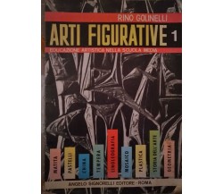 Arti figurative 1- Rino Golinelli,1967,Angelo Signorelli Editore - S