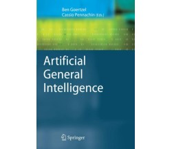 Artificial General Intelligence -  Ben Goertzel, Cassio Pennachin -Springer,2010