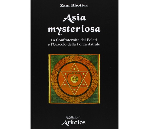 Asia mysteriosa - Zam Bhotiva - Edizioni Arkeios, 2013