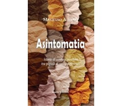 Asintomatia – Storie di contagi positivi tra popolo di razze differenti di Maur