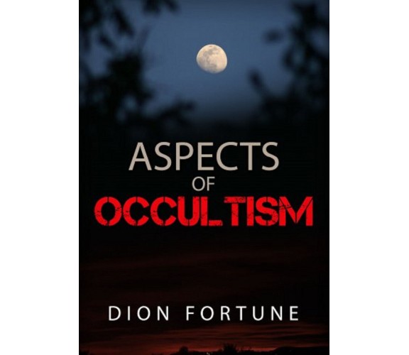 Aspects of occultism,  di Dion Fortune,  2019,  Youcanprint