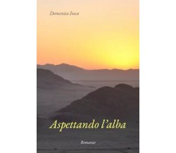 Aspettando l’alba di Domenico Iosca, 2022, Youcanprint