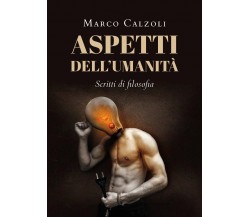 Aspetti dell’umanità di Marco Calzoli,  2021,  Youcanprint