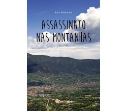 Assassinato nas montanhas	 di Luca Montarolo,  2018,  Youcanprint