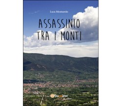 Assassinio tra i monti	 di Luca Montarolo,  2016,  Youcanprint