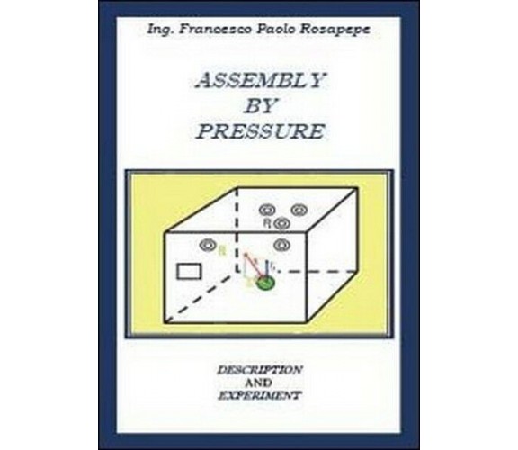 Assembly by pressure, di Francesco P. Rosapepe,  2013,  Youcanprint - ER