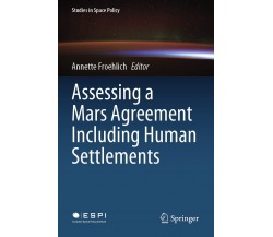 Assessing a Mars Agreement Including Human Settlements - Annette Froehlich -2022