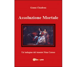 Assoluzione mortale	 di Gianni Chiadroni,  2015,  Youcanprint