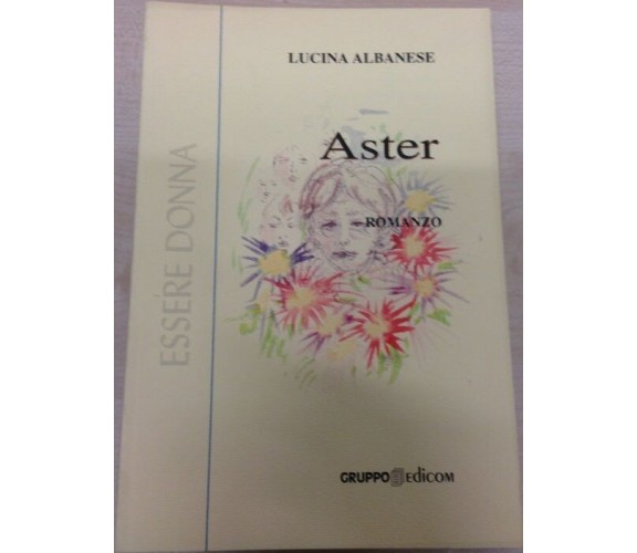 	 Aster - Lucina Albanese,  2002,  Gruppo Edicom 