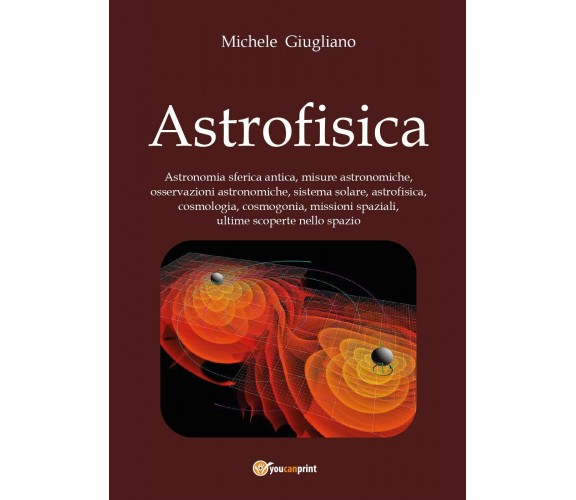 Astrofisica di Michele Giugliano,  2017,  Youcanprint