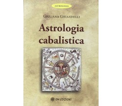 Astrologia cabalistica, di Giuliana Ghiandelli,  2019,  Om Edizioni - ER