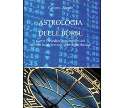 Astrologia delle borse - Giacomo Albano,  2011,  Youcanprint