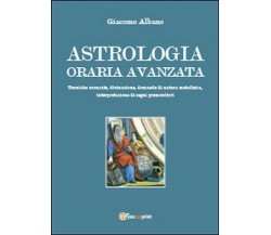 Astrologia oraria avanzata - Giacomo Albano,  2014,  Youcanprint