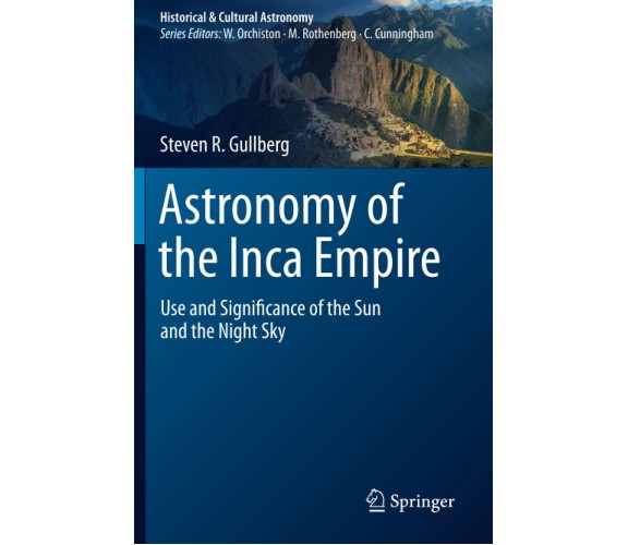 Astronomy of the Inca Empire - Steven R. Gullberg - Springer, 2021