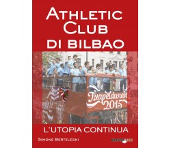 Athletic club di Bilbao. L'utopia continua - Simone Bertelegni-Bradipolibri-2017