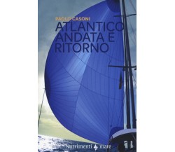 Atlantico. Andata e ritorno - Paolo Casoni - Nutrimenti, 2018