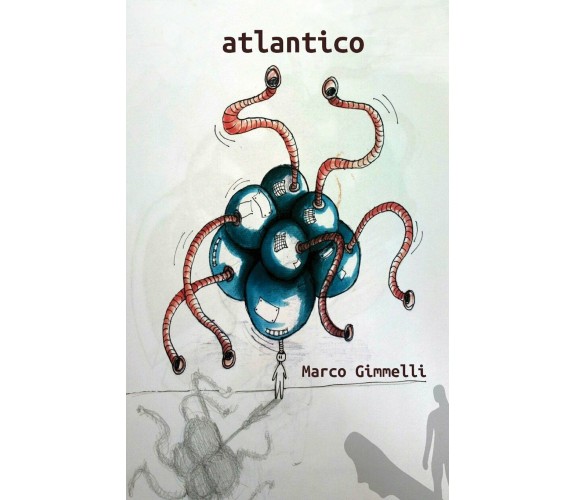 Atlantico di Marco Gimmelli,  2016,  Createspace Independent Publishing Platform