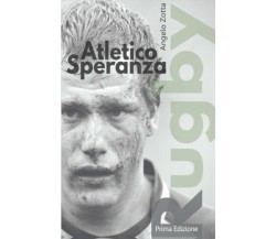 Atletico Speranza - Angelo Zotta - Youcanprint, 2015