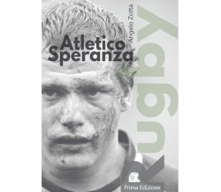 Atletico Speranza	 di Angelo Zotta,  2015,  Youcanprint