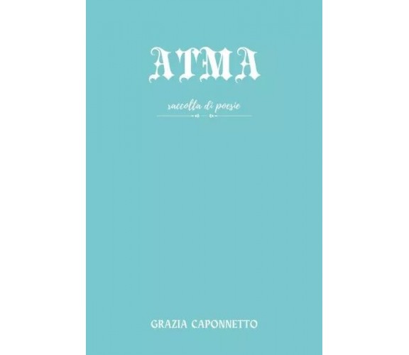  Atma di Grazia Caponnetto, 2022, Youcanprint