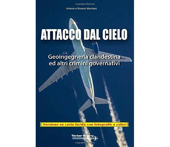 Attacco Dal Cielo Geoingegneria Clandestina Ed Altri Crimini Governativi di Anto