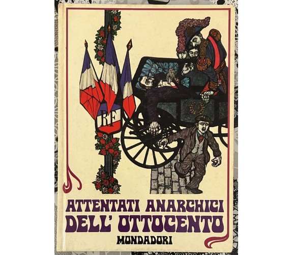 Attentati anarchici dell’Ottocento di Sergio Feldbauer, 1969, Arnoldo Mondad