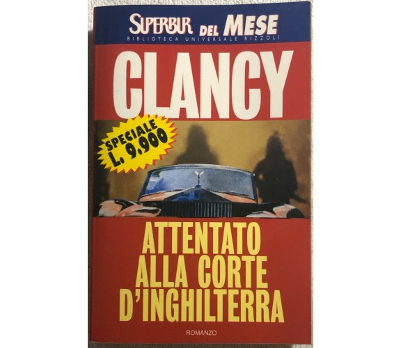 Attentato alla corte d’Inghilterra di Tom Clancy,  1998,  Rizzoli Editore