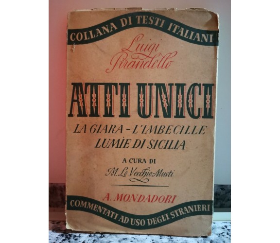 Atti Unici..La Giara - L’Imbecille -Lumìe di Sicilia di Luigi Pirandello,1942-F