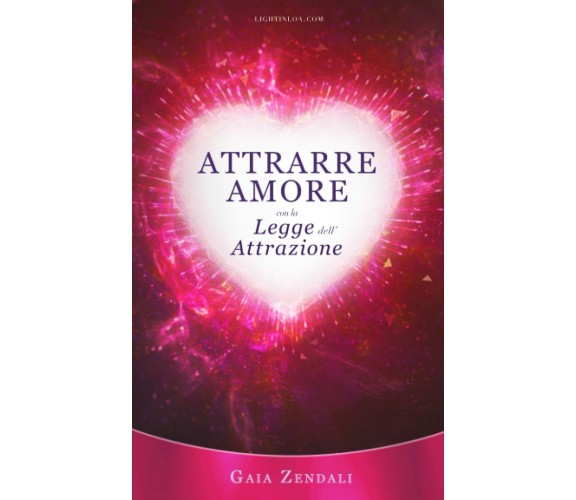 Attrarre Amore con la Legge dell’Attrazione: Come trovare l’anima gemella, il gr