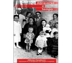 Attraverso il tempo	 di Alfonso Cavallucci,  2015,  Youcanprint