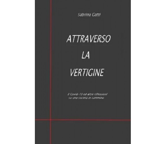  Attraverso la vertigine. Il Covid-19 ed altre riflessioni su una società in cam