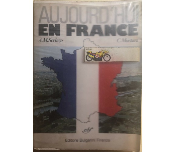 Aujourd’hui en France di Scrinzo-mortara,  1980,  Editore Bulgarini Firenze