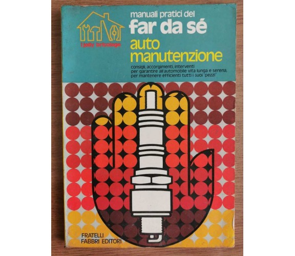 Auto manutenzione - AA. VV. - Fabbri editori - 1975 - AR